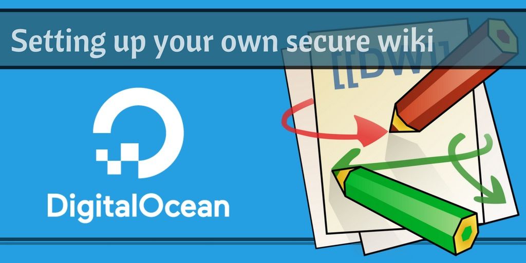 Creating your own secure, personal wiki using DigitalOcean and DokuWiki